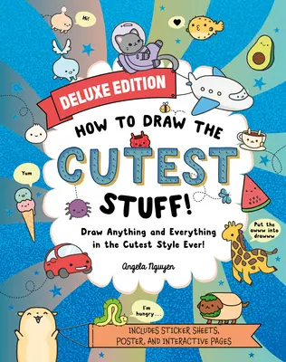 Ako nakresliť najroztomilejšie veci - luxusné vydanie!: Kreslite čokoľvek a čokoľvek tým najroztomilejším štýlom! Zväzok 7 - How to Draw the Cutest Stuff--Deluxe Edition!: Draw Anything and Everything in the Cutest Style Ever! Volume 7