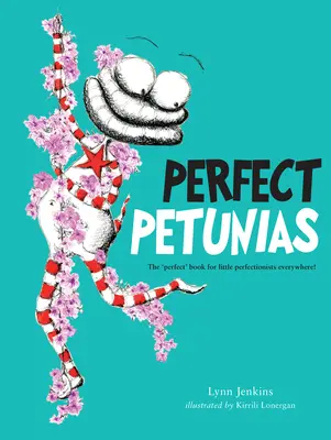 Dokonalé petúnie: Dokonalé petúnie: Kniha pre malých perfekcionistov! - Perfect Petunias: The 'Perfect' Book for Little Perfectionists Everywhere!