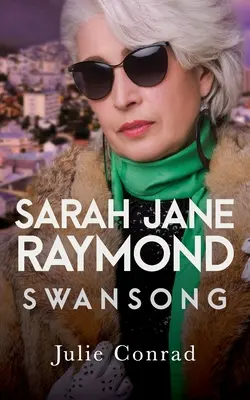 Sarah Jane Raymondová: Swansong - Sarah Jane Raymond: Swansong