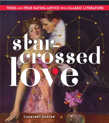 Hviezdne skrížená láska: Hviezdna pechota - Hviezdna pechota - Hviezdna pechota - Hviezdna pechota - Hviezdna pechota - Star-Crossed Love: Tried-And-True Dating Advice from Classic Literature