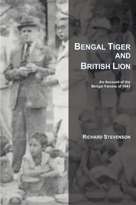 Bengálsky tiger a britský lev: Hladomor v Bengálsku v roku 1943 - Bengal Tiger and British Lion: An Account of the Bengal Famine of 1943