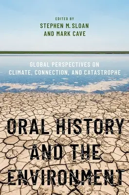 Orálna história a životné prostredie: Ohlasy na históriu: globálne perspektívy klímy, prepojenia a katastrofy - Oral History and the Environment: Global Perspectives on Climate, Connection, and Catastrophe