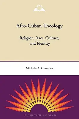 Afro-kubánska teológia: Náboženstvo, rasa, kultúra a identita - Afro-Cuban Theology: Religion, Race, Culture, and Identity