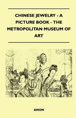 Čínske šperky - obrázková kniha - Metropolitné múzeum umenia - Chinese Jewelry - A Picture Book - The Metropolitan Museum of Art