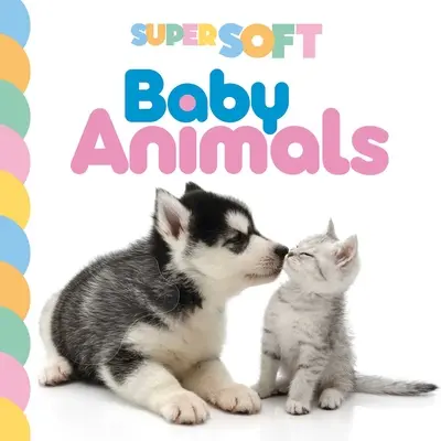 Super mäkké detské zvieratká: Fotografická kniha na dotyk a ohmatanie - Super Soft Baby Animals: Photographic Touch & Feel Board Book