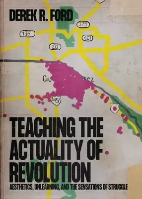 Vyučovanie aktuálnosti revolúcie: Estetika, odnaučenie a pocity boja - Teaching the Actuality of Revolution: Aesthetics, Unlearning, and the Sensations of Struggle
