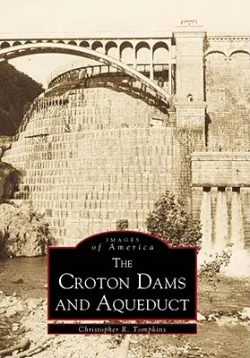 Crotonské priehrady a akvadukt - Croton Dams & Aqueduct