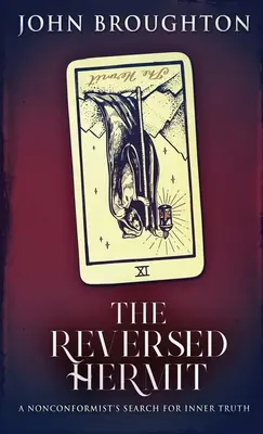 Obrátený pustovník: Hľadanie vnútornej pravdy nonkonformistom - The Reversed Hermit: A Nonconformist's Search For Inner Truth