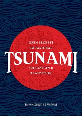 Tsunami: Otvorené tajomstvá pastoračného nástupníctva a prechodu - Tsunami: Open Secrets to Pastoral Succession & Transition