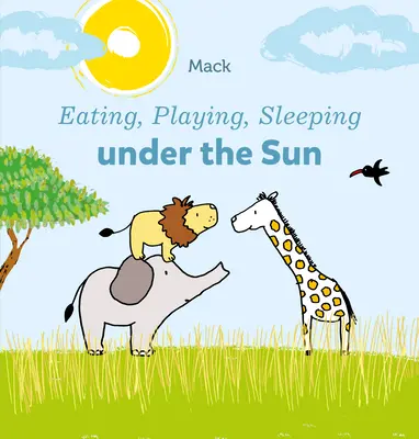 Jedenie, hranie, spanie pod slnkom - Eating, Playing, Sleeping Under the Sun