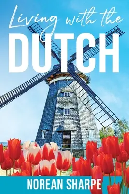 Život s Holanďanmi: Američanka nachádza priateľstvo v zahraničí - Living With the Dutch: An American Woman Finds Friendship Abroad