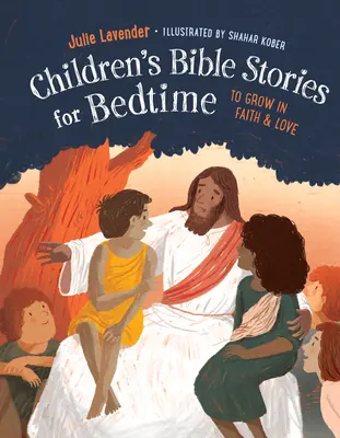 Biblické príbehy pre deti pred spaním (plne ilustrované): Darčekové vydanie: Aby sme rástli vo viere a láske - Childrens Bible Stories for Bedtime (Fully Illustrated): Gift Edition: To Grow in Faith & Love