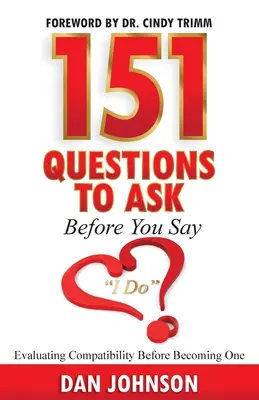 151 otázok, ktoré si treba položiť, než si poviete áno Vyhodnotenie kompatibility pred tým, než sa stanete jedným z nich - 151 Questions to Ask Before You Say I Do Evaluating Compatibility Before Becoming One