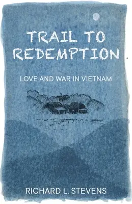 Trail to Redemption: Láska a vojna vo Vietname - Trail to Redemption: Love and War in Vietnam