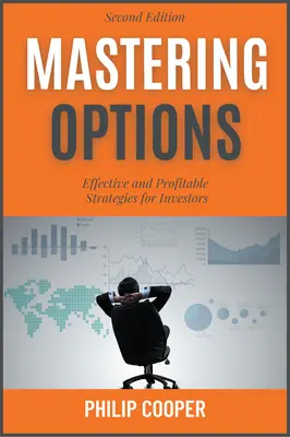 Zvládnutie možností: Vydavateľstvo Opcie: Príbeh: Efektívne a ziskové stratégie pre investorov - Mastering Options: Effective and Profitable Strategies for Investors