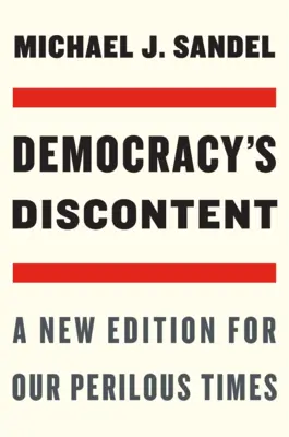 Nespokojnosť demokracie: Nové vydanie pre našu nebezpečnú dobu - Democracy's Discontent: A New Edition for Our Perilous Times