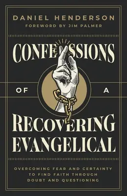 Vyznania zotavujúceho sa evanjelikála: Prekonanie strachu a istoty, aby sme našli vieru prostredníctvom pochybností a spochybňovania - Confessions of a Recovering Evangelical: Overcoming Fear and Certainty to Find Faith Through Doubt and Questioning