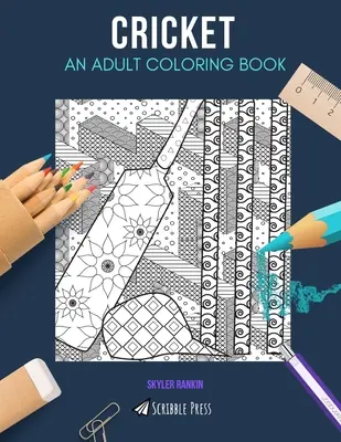 Kriket: KNIŽKA NA VYFARBOVANIE PRE DOSPELÝCH: Cricket: kniha na vyfarbovanie pre dospelých - Cricket: AN ADULT COLORING BOOK: A Cricket Coloring Book For Adults