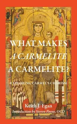 Čo robí karmelitána karmelitánom? Skúmanie karmelitánskej charizmy - What Makes a Carmelite a Carmelite?: Exploring Carmel's Charism