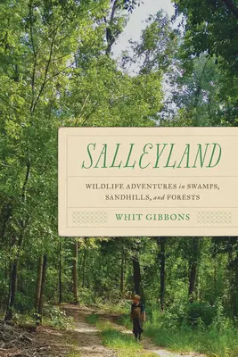 Salleyland: Vydanie knihy Salleyland: Dobrodružstvá divokej prírody v bažinách, piesočných kopcoch a lesoch - Salleyland: Wildlife Adventures in Swamps, Sandhills, and Forests