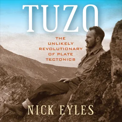 Tuzo: Nepravdepodobný revolucionár tektoniky dosiek - Tuzo: The Unlikely Revolutionary of Plate Tectonics