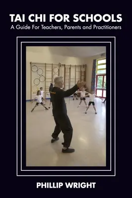 Tai Chi pre školy: Príručka pre učiteľov, rodičov a cvičiacich - Tai Chi for Schools: A Guide for Teachers, Parents and Practitoners