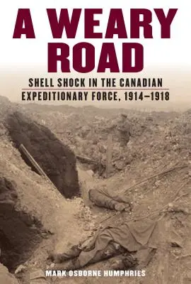 Unavená cesta: Vydanie publikácie: Shell Shock in the Canadian Expeditionary Force, 1914-1918 - A Weary Road: Shell Shock in the Canadian Expeditionary Force, 1914-1918