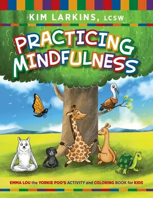 Cvičenie všímavosti: Emma Lou the Yorkie Poo: Aktivity a maľovanky pre deti - Practicing Mindfulness: Emma Lou the Yorkie Poo's Activity and Coloring Book for Kids