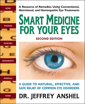 Inteligentná medicína pre vaše oči, druhé vydanie: Príručka o prirodzenej, účinnej a bezpečnej liečbe bežných očných porúch - Smart Medicine for Your Eyes, Second Edition: A Guide to Natural, Effective, and Safe Relief of Common Eye Disorders