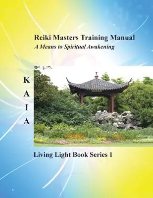 Príručka pre výcvik Reiki: Príručka pre študentov, praktizujúcich a majstrov v starobylom liečebnom umení Reiki - Reiki Training Manual: Living Love Light Book Series 1-- A Guide for Students, Practitioners, and Masters in the Ancient Healing Art of Reiki