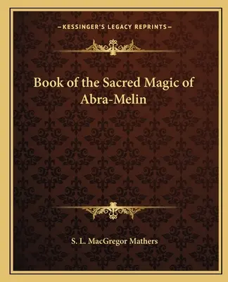 Kniha posvätnej abrahámoviny - Book of the Sacred Magic of Abra-Melin