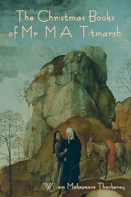 Vianočné knihy pána M.A. Titmarsha - The Christmas Books of Mr. M.A. Titmarsh