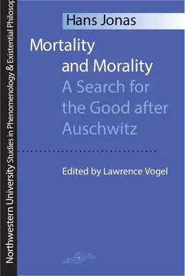 Smrteľnosť a morálka: Hľadanie dobra po Osvienčime - Mortality and Morality: A Search for Good After Auschwitz