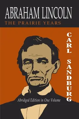 Abraham Lincoln: Prérijné roky [dva zväzky v jednom] - Abraham Lincoln: The Prairie Years [Two Volumes in One]