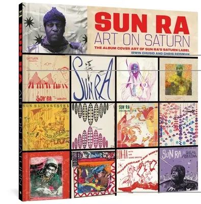 Sun Ra: Umenie na Saturne: Vydavateľstvo Saturn: Obaly albumov Sun Ra - Sun Ra: Art on Saturn: The Album Cover Art of Sun Ra's Saturn Label