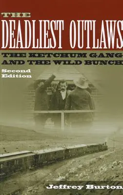 Najsmrteľnejší zločinci: Gang Ketchumovcov a divoká banda - The Deadliest Outlaws: The Ketchum Gang and the Wild Bunch