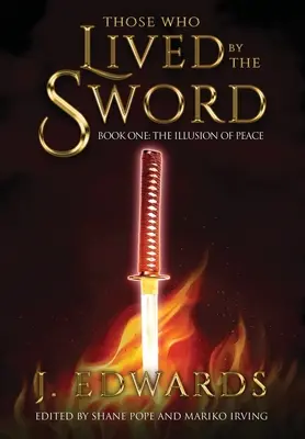 Tí, ktorí žili mečom: Kniha prvá: Ilúzia mieru - Those Who Lived By The Sword: Book One: The Illusion of Peace