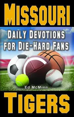 Denné pobožnosti pre skalných fanúšikov Missouri Tigers - Daily Devotions for Die-Hard Fans Missouri Tigers