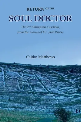 Návrat lekára duše: Z denníkov doktora Jacka Riversa - Return of the Soul Doctor: The 2nd Ashington Casebook, from the diaries of Dr. Jack Rivers