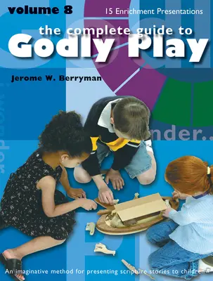 Zbožná hra 8. zväzok: Obohacujúce prezentácie - Godly Play Volume 8: Enrichment Presentations