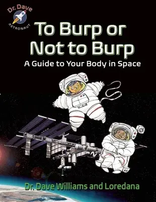 Odgrgnúť či neodgrgnúť: Sprievodca vaším telom vo vesmíre - To Burp or Not to Burp: A Guide to Your Body in Space
