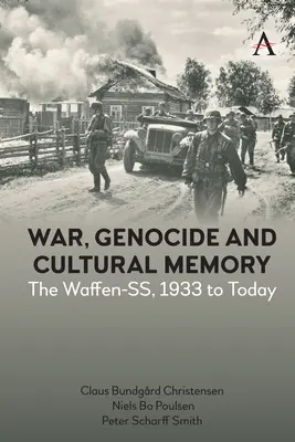 Vojna, genocída a kultúrna pamäť: Waffen-Ss, od roku 1933 po súčasnosť - War, Genocide and Cultural Memory: The Waffen-Ss, 1933 to Today