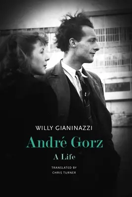 Andr Gorz: A Life (Život) - Andr Gorz: A Life