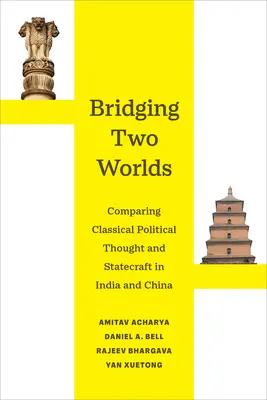 Premostenie dvoch svetov: porovnanie klasického politického myslenia a štátnictva v Indii a Číne 4. zväzok - Bridging Two Worlds: Comparing Classical Political Thought and Statecraft in India and China Volume 4