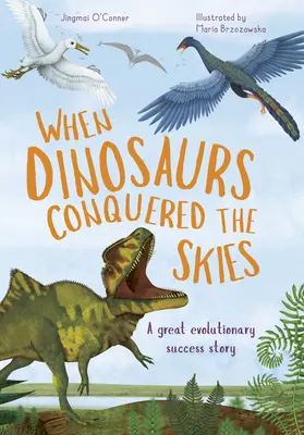 Keď dinosaury dobyli oblohu: Neuveriteľný príbeh evolúcie vtákov - When Dinosaurs Conquered the Skies: The Incredible Story of Bird Evolution