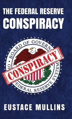 Sprisahanie federálnych rezerv v tvrdej väzbe - The Federal Reserve Conspiracy Hardcover