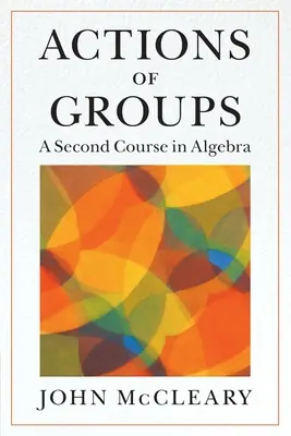 Actions of Groups: Druhý kurz algebry - Actions of Groups: A Second Course in Algebra