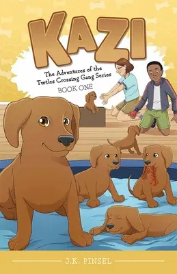 Kazi: Kniha 1 zo série Dobrodružstvá gangu korytnačiek na križovatke - Kazi: Book 1 of the Adventures of the Turtles Crossing Gang Series