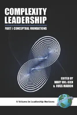 Komplexné vedenie: Časť 1: Koncepčné základy (PB) - Complexity Leadership: Part 1: Conceptual Foundations (PB)