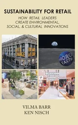 Udržateľnosť pre maloobchod: Ako vedúci predstavitelia maloobchodu vytvárajú environmentálne, sociálne a kultúrne inovácie - Sustainability for Retail: How Retail Leaders Create Environmental, Social, & Cultural Innovations